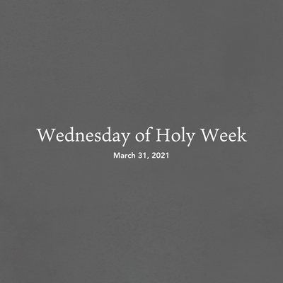 Wednesday of Holy Week